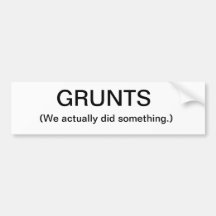 Grunts (We actually did something.) Bumper sticker