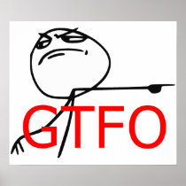 GTFO Get Out Guy Rage Face Comic Meme Print