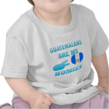 Guatemalans are my Homies T Shirts