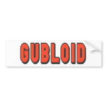 Gubloid bumper stickers
