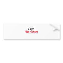 Guerra Vida Y Muerte Bumper Stickers