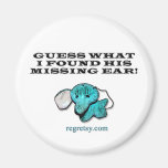 Guess What I Found His Missing Ear! Fridge Magnets