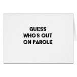 Guess Who's Out On Parole Greeting Card
