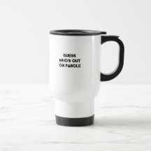 Guess Who's Out On Parole Mugs