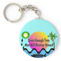 Gulf Oil Spill T-Shirts "Man Will Destory Himself" Key Chains