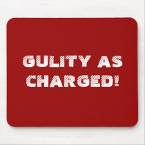GULITY AS CHARGED! mousepads