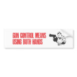Gun control means using both hands bumper stickers