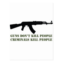 GUNS DON'T KILL PEOPLE, CRIMINALS KILL PEOPLE POST CARDS