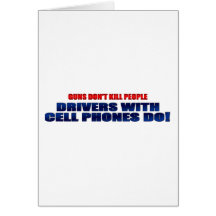 Guns Don't Kill People Drivers With Cell Phones Do Greeting Card