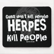 Guns don't kill people, HERPES Kill People Mousepads