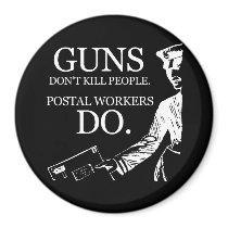 GUNS DON'T KILL PEOPLE, POSTAL WORKERS DO T-shirt