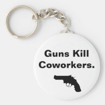 Guns Kill Coworkers. Keychain