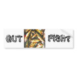 Gut Fish? bumper stickers