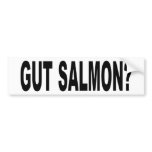 Gut Salmon? Funny Fishing T-Shirts and Stickers! bumper stickers