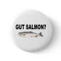 Gut Salmon? Funny Fishing T-Shirts and Stickers! buttons
