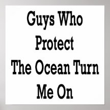 Guys Who Protect The Ocean Turn Me On Poster