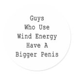 Guys Who Use Wind Energy Have A Bigger Penis stickers