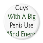 Guys With A Big Penis Use Wind Energy magnets