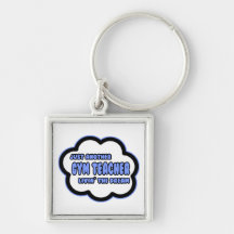 Gym Teacher .. Livin' The Dream Keychain