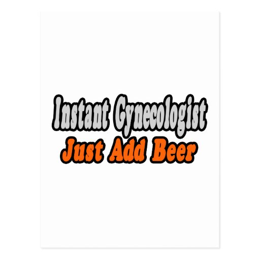 Gynecologist...Add Beer Post Cards
