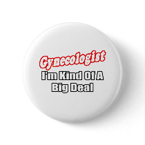 Gynecologist...Big Deal