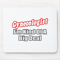 Gynecologist...Big Deal