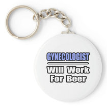 Gynecologist...Will Work For Beer