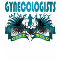 Gynecologists Gone Wild t-shirts