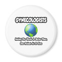 Gynecologists...Making the World a Better Place magnets