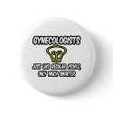 Gynecologists...Regular People, Only Smarter buttons