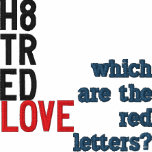 H8TRED, LOVE, which are the red letters? embroidered shirts
