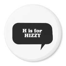 H IS FOR HIZZY
