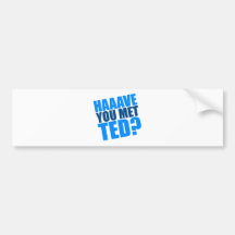 Haave You Met Ted Bumper Stickers
