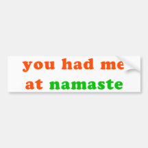 had me at namaste bumper sticker