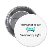 Hair Stylist By Day Vampire By Night Button