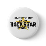Hair Stylist Rock Star by Night Buttons