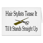 Hair Stylist Tease It Til It Stands Straight Up cards