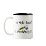 Hair Stylist Tease It Til It Stands Straight Up mugs