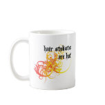 Hair Stylists Are Hot mugs