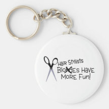 Hair Stylists Have More Fun Key Chains