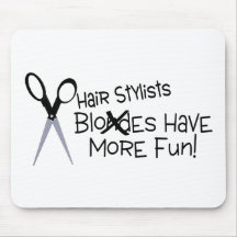 Hair Stylists Have More Fun Mouse Pads