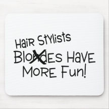 Hair Stylists Have More Fun Mousepad