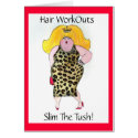 Hair WorkOuts Slim the Tush! cards