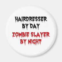 Hairdresser by Day Zombie Slayer by Night Fridge Magnet