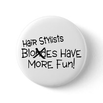 Hairstylists Have More Fun Buttons
