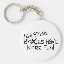 Hairstylists Have More Fun Keychain
