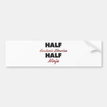 Half Academic Librarian Half Ninja Bumper Sticker