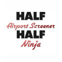 Half Airport Screener Half Ninja t-shirts