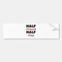 Half Arborist Half Ninja Bumper Stickers