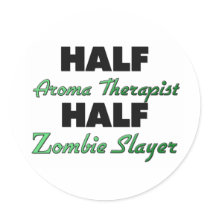 Half Aroma Therapist Half Zombie Slayer Stickers